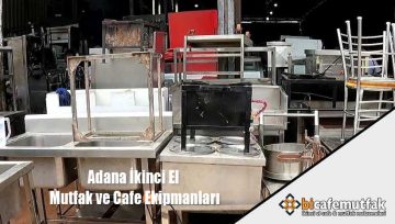 Adana İkinci El Mutfak ve Cafe Ekipmanları