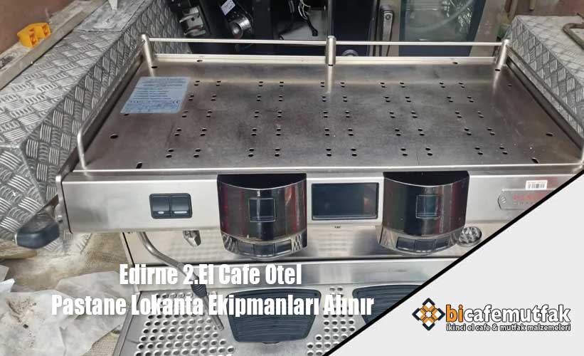 Edirne 2.El Cafe Otel Pastane Lokanta Ekipmanları Alınır