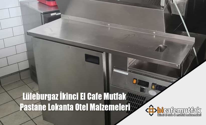 Lüleburgaz İkinci El Cafe Mutfak Pastane Lokanta Otel Malzemeleri